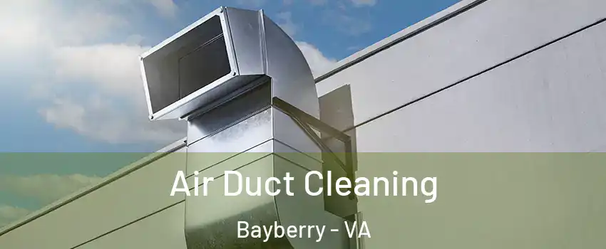 Air Duct Cleaning Bayberry - VA