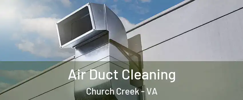 Air Duct Cleaning Church Creek - VA