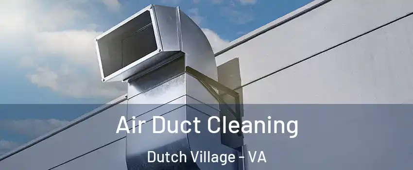 Air Duct Cleaning Dutch Village - VA