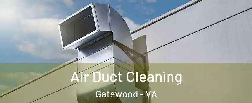 Air Duct Cleaning Gatewood - VA