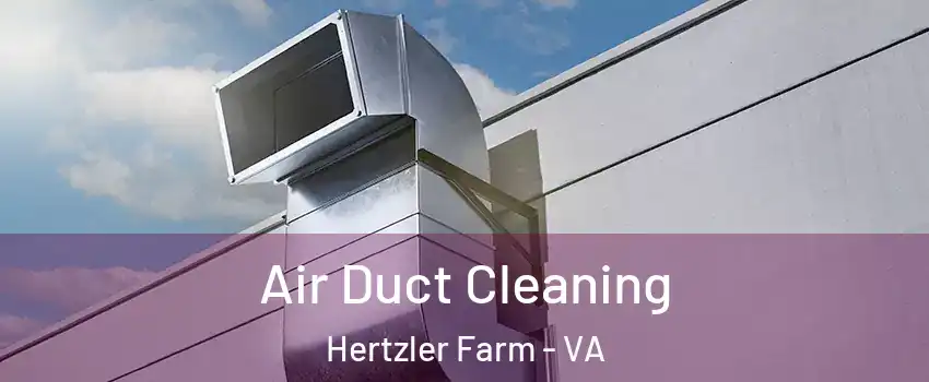 Air Duct Cleaning Hertzler Farm - VA