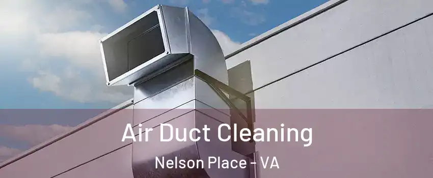 Air Duct Cleaning Nelson Place - VA