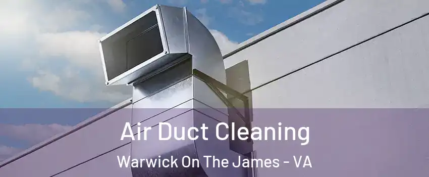 Air Duct Cleaning Warwick On The James - VA