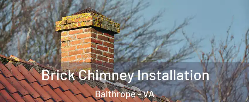 Brick Chimney Installation Balthrope - VA