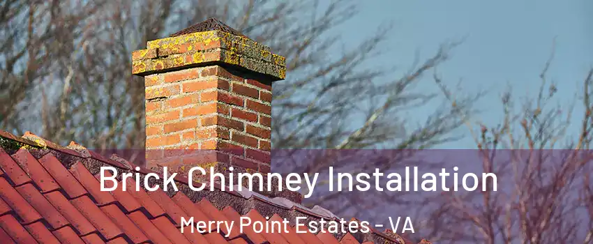 Brick Chimney Installation Merry Point Estates - VA