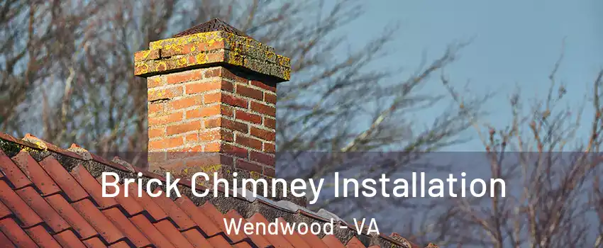 Brick Chimney Installation Wendwood - VA