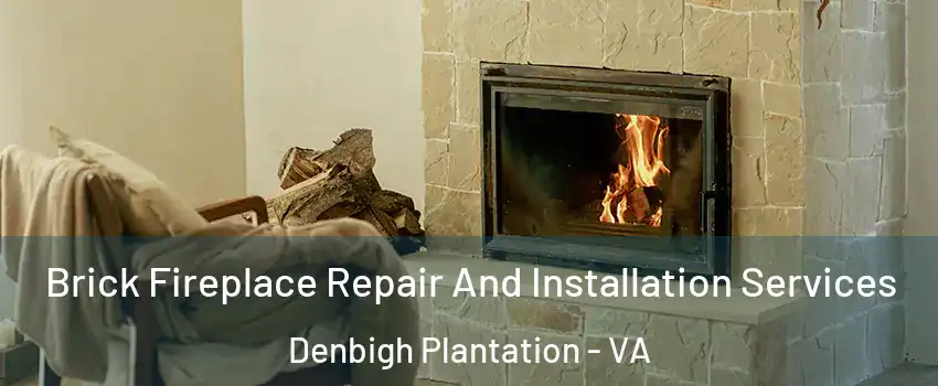 Brick Fireplace Repair And Installation Services Denbigh Plantation - VA