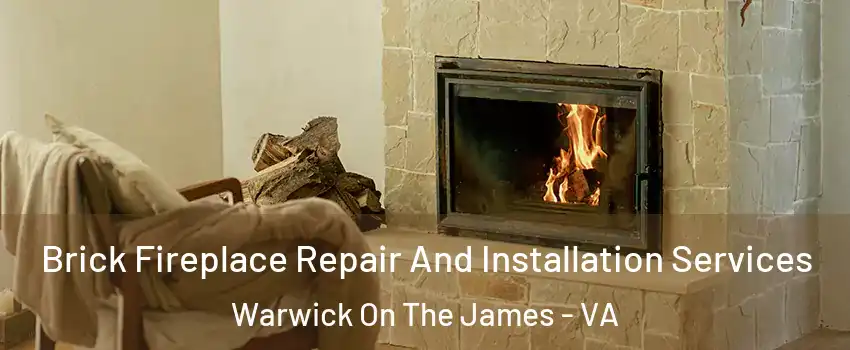 Brick Fireplace Repair And Installation Services Warwick On The James - VA