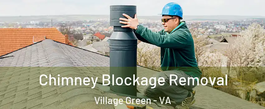 Chimney Blockage Removal Village Green - VA