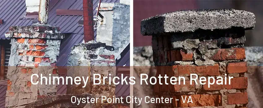 Chimney Bricks Rotten Repair Oyster Point City Center - VA