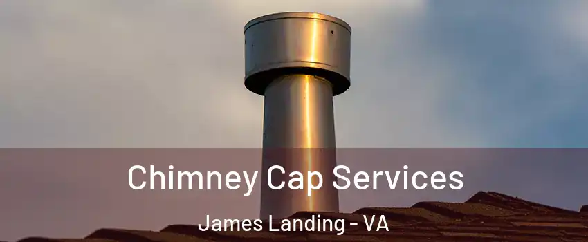 Chimney Cap Services James Landing - VA