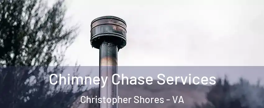 Chimney Chase Services Christopher Shores - VA