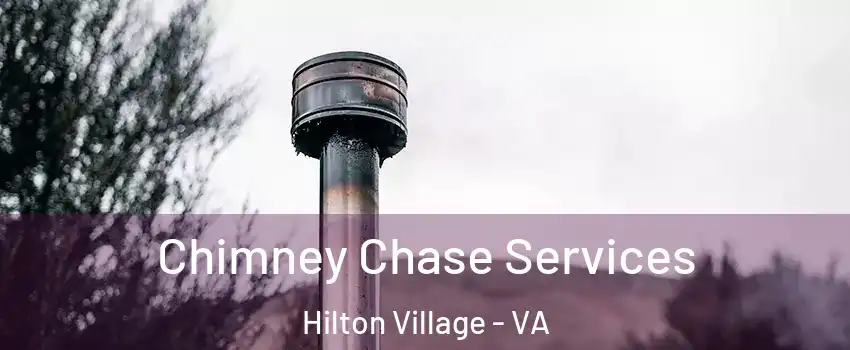 Chimney Chase Services Hilton Village - VA