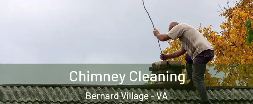 Chimney Cleaning Bernard Village - VA