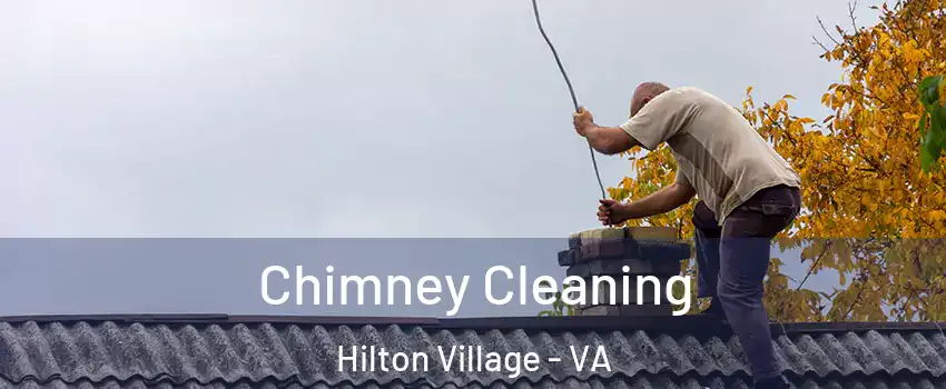 Chimney Cleaning Hilton Village - VA