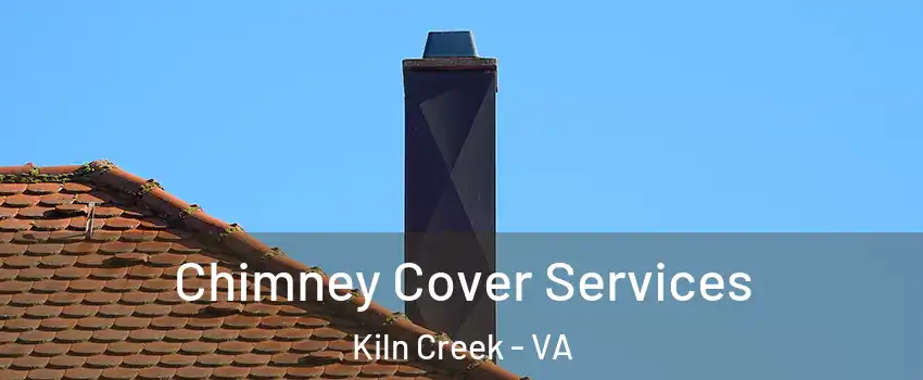 Chimney Cover Services Kiln Creek - VA