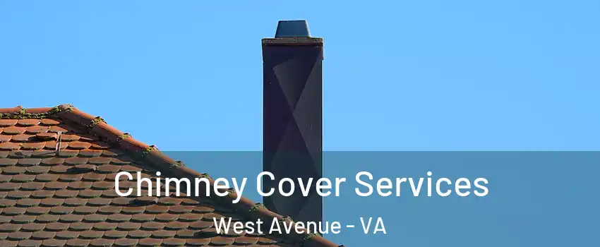 Chimney Cover Services West Avenue - VA