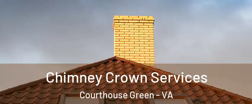 Chimney Crown Services Courthouse Green - VA