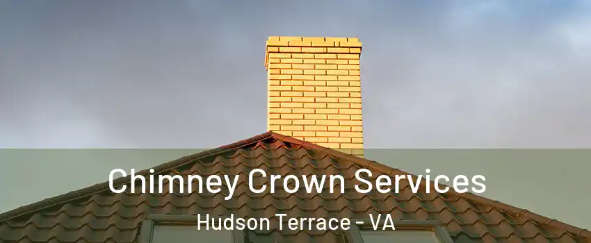 Chimney Crown Services Hudson Terrace - VA