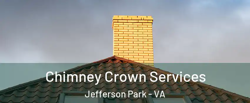 Chimney Crown Services Jefferson Park - VA