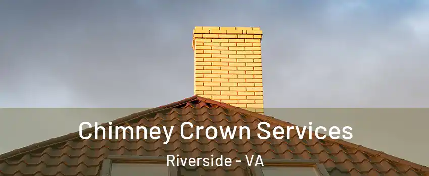 Chimney Crown Services Riverside - VA