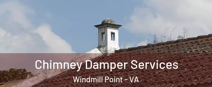 Chimney Damper Services Windmill Point - VA