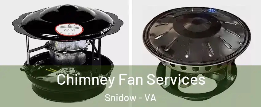 Chimney Fan Services Snidow - VA