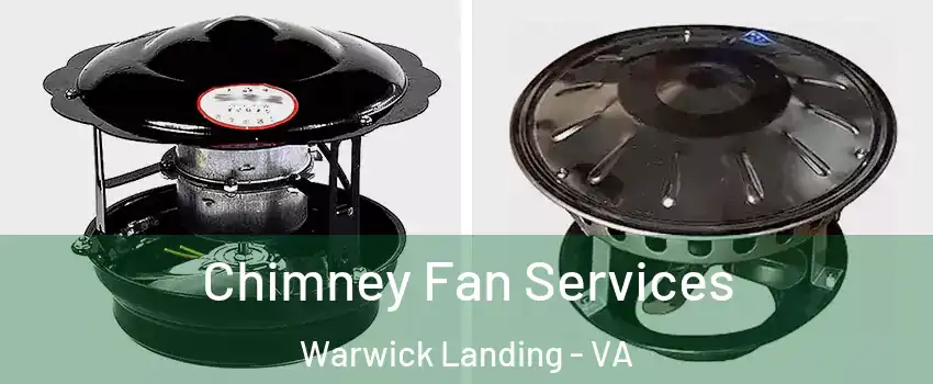 Chimney Fan Services Warwick Landing - VA