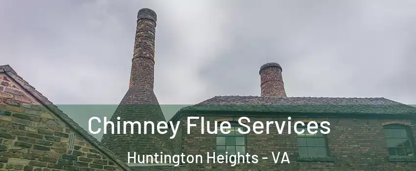 Chimney Flue Services Huntington Heights - VA