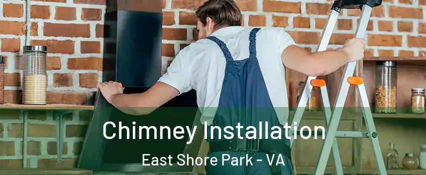 Chimney Installation East Shore Park - VA