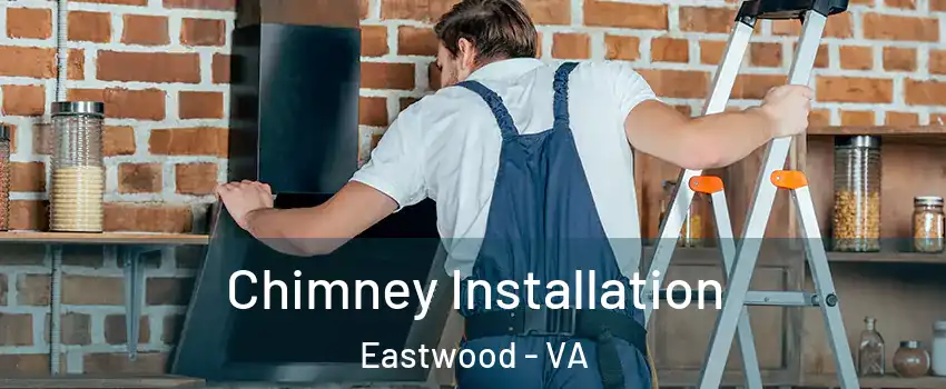 Chimney Installation Eastwood - VA