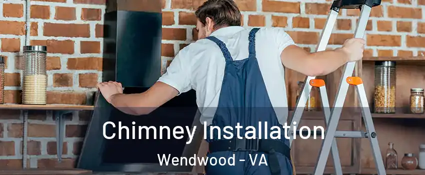 Chimney Installation Wendwood - VA