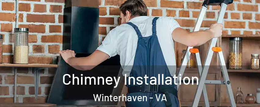 Chimney Installation Winterhaven - VA