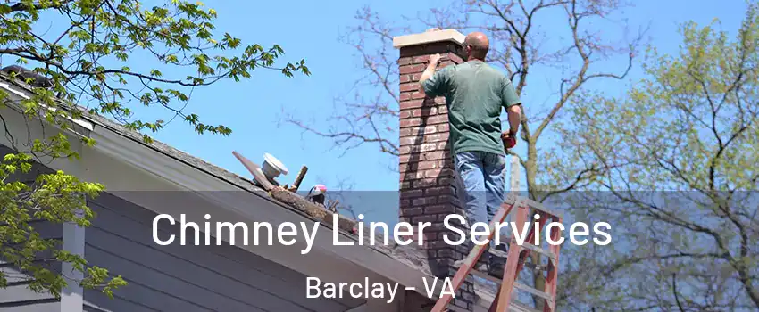 Chimney Liner Services Barclay - VA