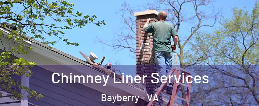 Chimney Liner Services Bayberry - VA