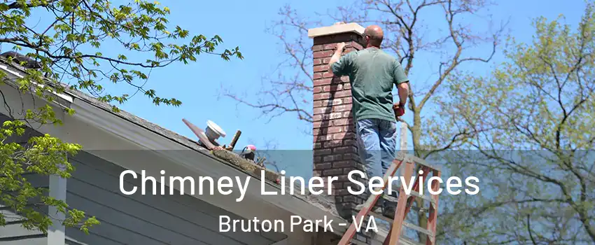 Chimney Liner Services Bruton Park - VA