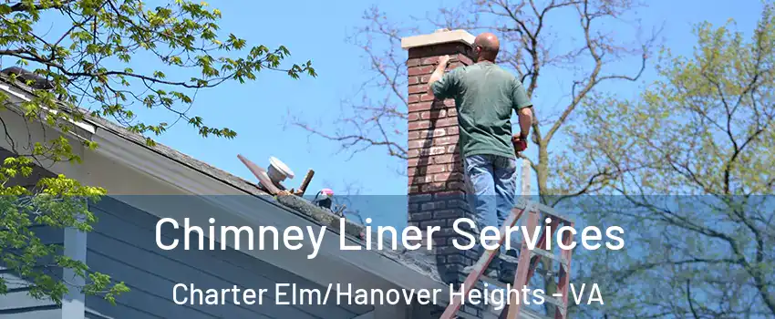 Chimney Liner Services Charter Elm/Hanover Heights - VA