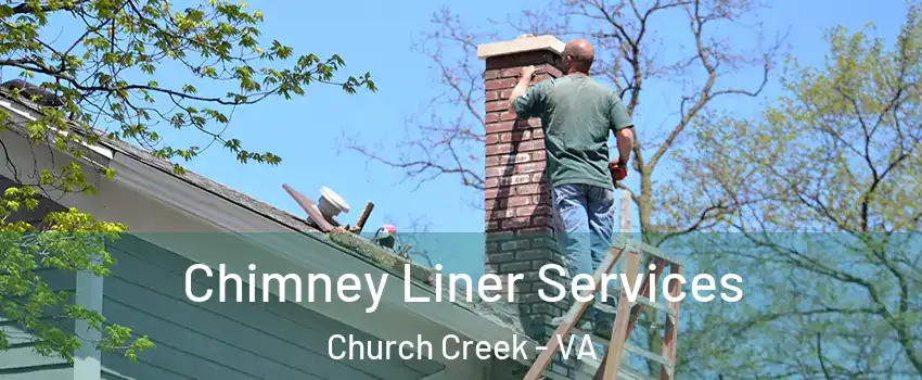 Chimney Liner Services Church Creek - VA