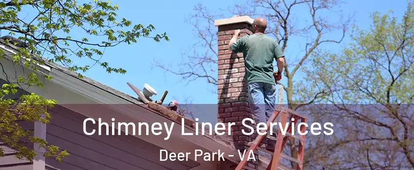 Chimney Liner Services Deer Park - VA