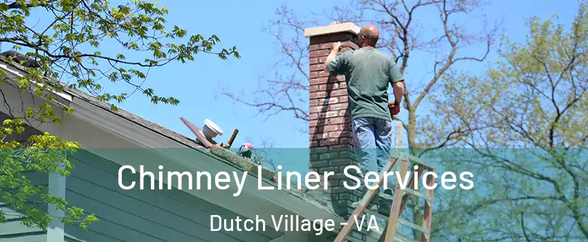 Chimney Liner Services Dutch Village - VA