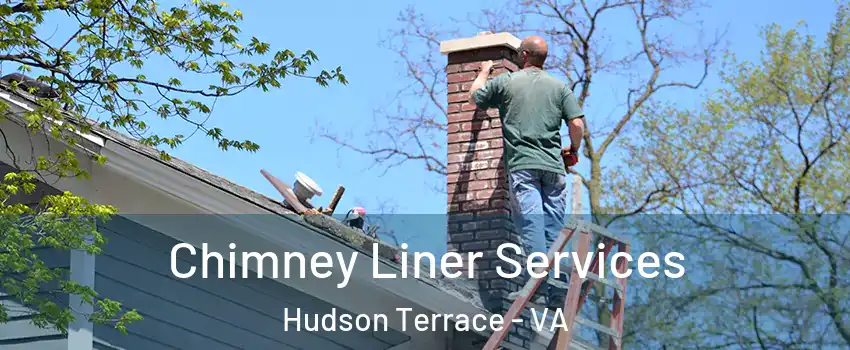 Chimney Liner Services Hudson Terrace - VA