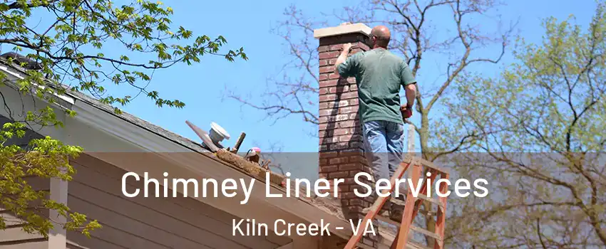 Chimney Liner Services Kiln Creek - VA