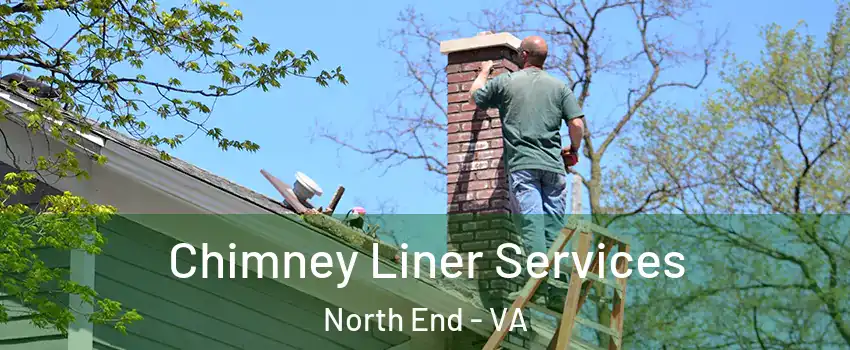 Chimney Liner Services North End - VA