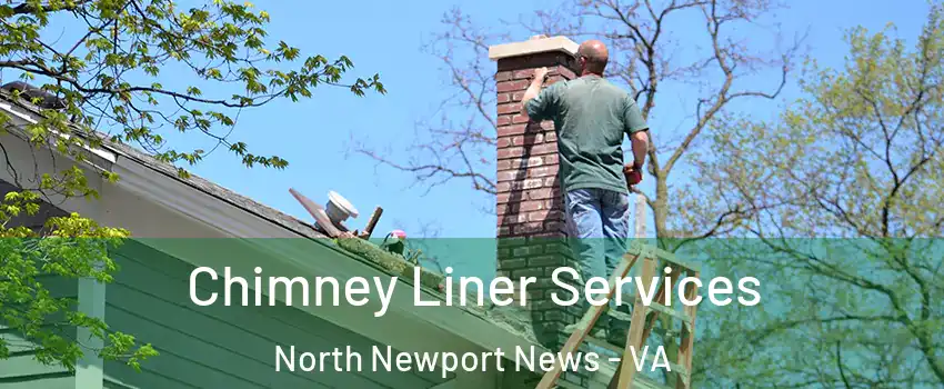 Chimney Liner Services North Newport News - VA