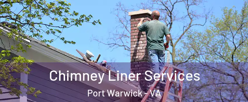 Chimney Liner Services Port Warwick - VA