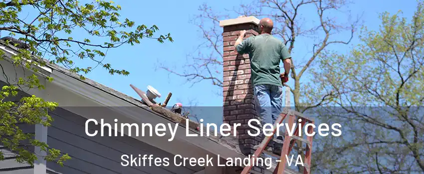 Chimney Liner Services Skiffes Creek Landing - VA