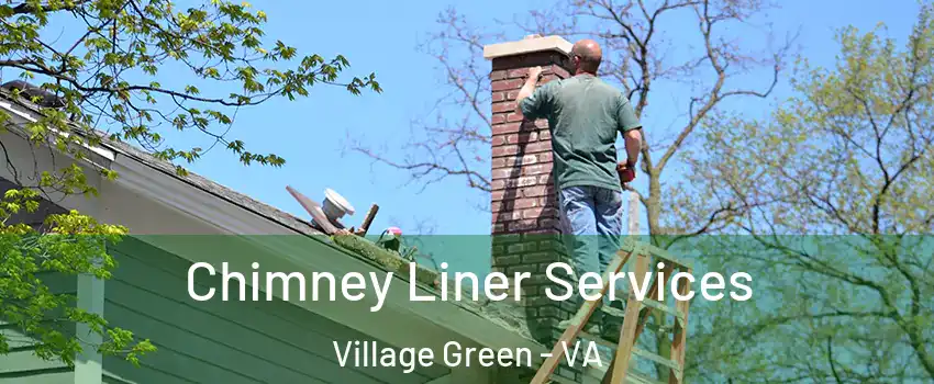 Chimney Liner Services Village Green - VA