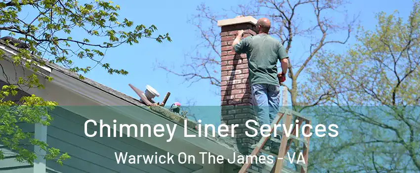 Chimney Liner Services Warwick On The James - VA