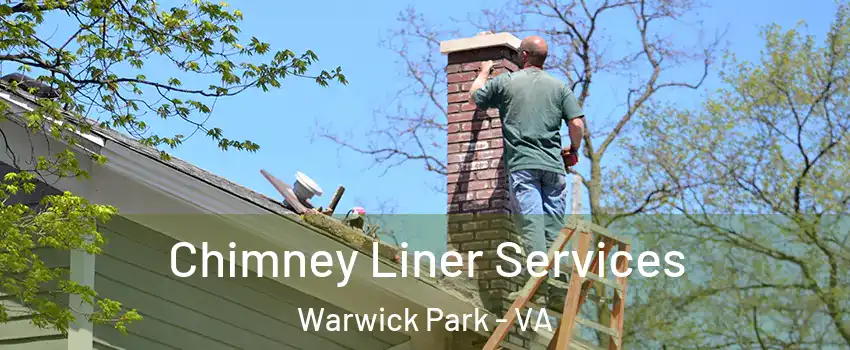 Chimney Liner Services Warwick Park - VA