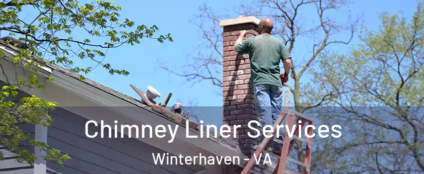 Chimney Liner Services Winterhaven - VA